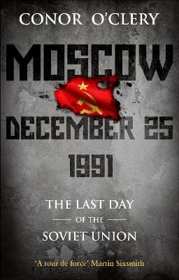 Conor O'Clery: Moscow, December 25, 1991 [2012] paperback