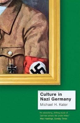Michael H. Kater: Culture in Nazi Germany [2020]