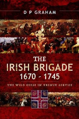 D. P. Graham: The Irish Brigade 1670-1745 [2019] paperback