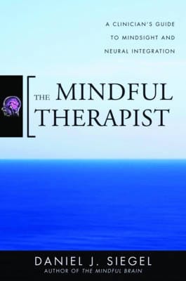 Daniel J., M.D. (Mindsight Insti Siegel: The Mindful Therapist [2010] hardback