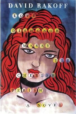 David Rakoff: Love, Dishonor, Marry, Die, Cherish, Perish [2013] paperback