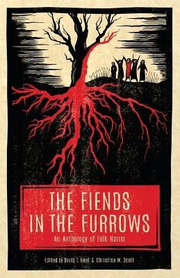 David T Neal: The Fiends in the Furrows [2018] paperback