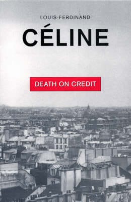 Louis-Ferdinand Celine: Death on Credit [1997]