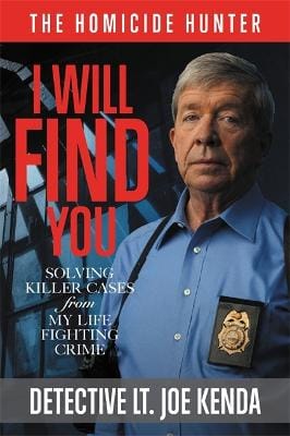 Detective Lt. Joe Kenda: I Will Find You [2018] hardback