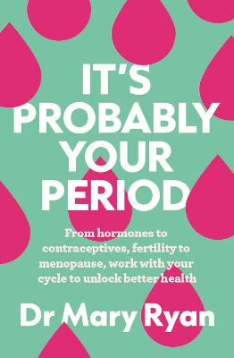 Doctor Mary Ryan: It's Probably Your Period [2026]