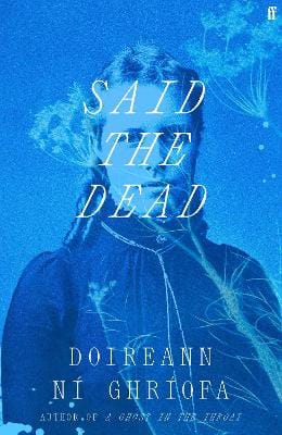 Doireann Ni Ghriofa: Said the Dead [2026]