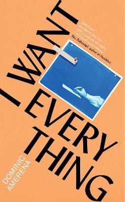 Dominic Amerena: I Want Everything [2025] paperback