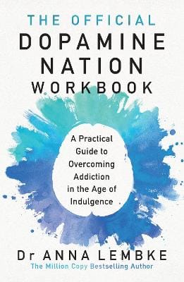 Dr Anna Lembke: The Official Dopamine Nation Workbook [2024]