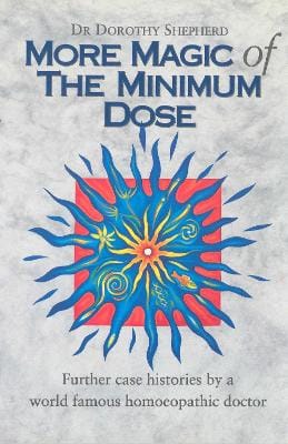 Dr Dorothy Shepherd: More Magic Of The Minimum Dose [1995]
