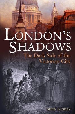 Drew D. Gray: London's Shadows [2010]