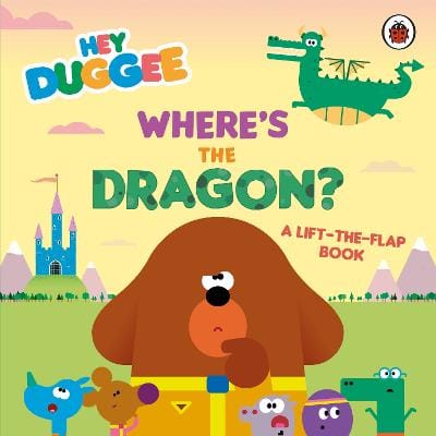Duggee Hey: Hey Duggee: Where's the Dragon? [2023] hardback