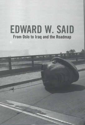 Edward W. Said: From Oslo to Iraq [2004] hardback