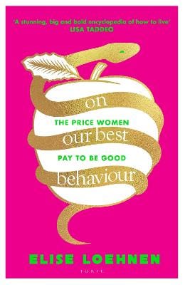 Elise Loehnen: On Our Best Behaviour [2023] hardback