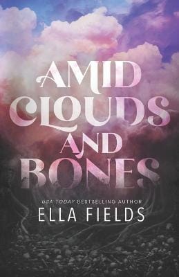 Ella Fields: Amid Clouds and Bones [2024] paperback