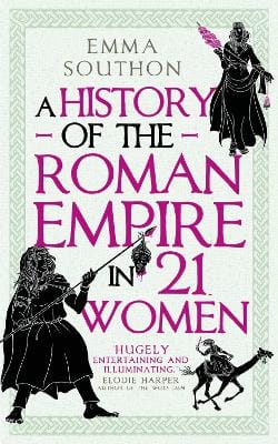 Emma Southon: A History of the Roman Empire in 21 Women [2024] paperback