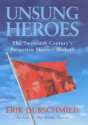 Erik Durschmied: Unsung Heroes [2003] hardback