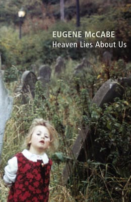 Eugene Mccabe: Heaven Lies About Us [2005] trade paperback