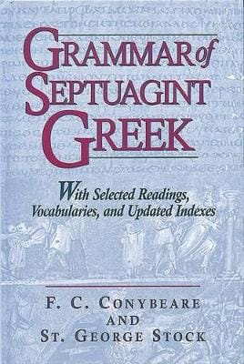 F.C. Conybeare: Grammar of Septuagint Greek: With Selected Readings, Vocabularies and Updated Indexes [1995] hardback