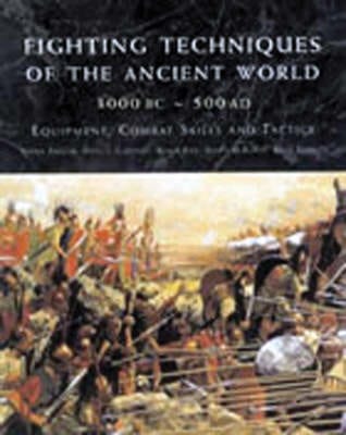 Fighting Techniques of the Ancient World, 3000 BC - AD 500