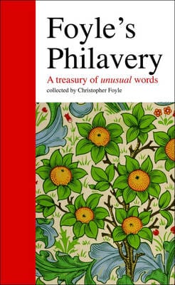 Foyle's Philavery: A Treasury of Unusual Words