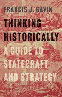 Francis J. Gavin: Thinking Historically [2026] hardback