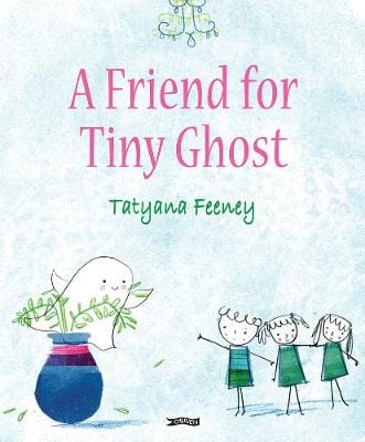 Feeney Tatyana: A Friend for Tiny Ghost [2026]