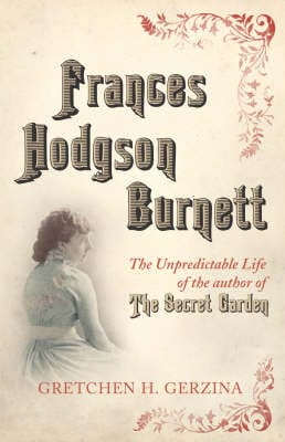 G Gerzina: Frances Hodgson Burnett [2004] hardback