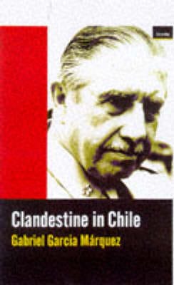 Gabriel Garcia Marquez: Clandestine in Chile [1998] paperback