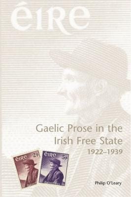 Philip O'Leary: Gaelic Prose in the Irish Free State 1922-1939 [2024]