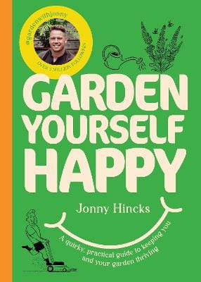 Hincks Jonny: Garden Yourself Happy [2026]