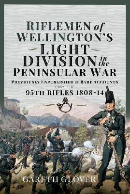 Gareth Glover: Riflemen of Wellington s Light Division in the Peninsular War [2023] hardback