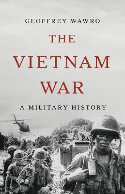 Geoffrey Wawro: The Vietnam War [2024]