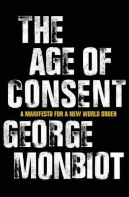 George Monbiot: The Age of Consent [2003] hardback