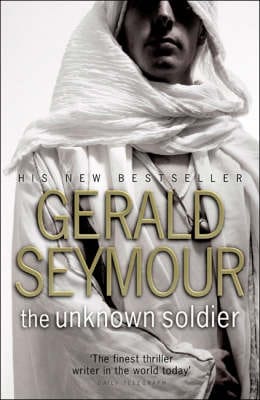 Gerald Seymour: The Unknown Soldier [2004] trade paperback