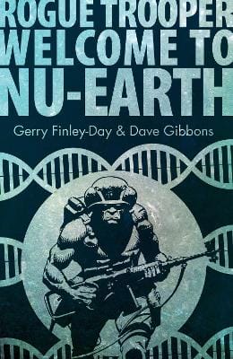 Gerry Finley-Day: Rogue Trooper: Welcome to Nu Earth [2013]
