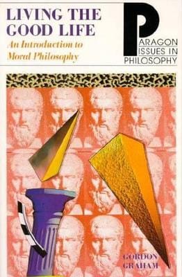Gordon Graham: Living the Good Life [1998] paperback