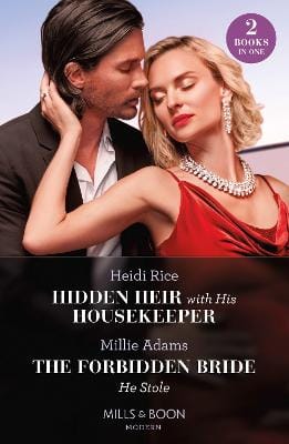 Heidi Rice: Hidden Heir With His Housekeeper / The Forbidden Bride He Stole: (Mills & Boon Modern) [2024] paperback
