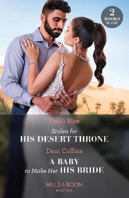 Heidi Rice: Stolen For His Desert Throne / A Baby To Make Her His Bride: (Mills & Boon Modern) [2023] paperback