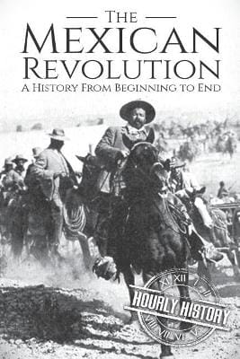 Hourly History: The Mexican Revolution [2018] paperback
