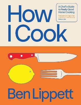 Ben Lippett: How I Cook [2025] hardback