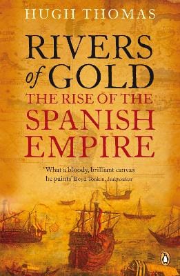 Hugh Thomas: Rivers of Gold [2010]