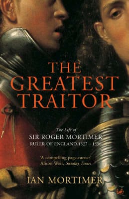 Ian Mortimer: The Greatest Traitor [2004]