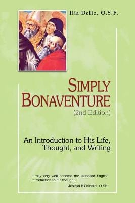Ilia Delio: Simply Bonaventure-2nd Edition [2013]