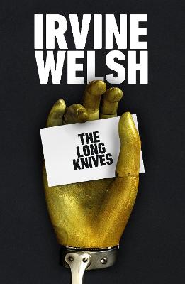 Irvine Welsh: The Long Knives [2022]