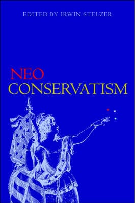 Irwin Stelzer: Neoconservatism [2004] hardback