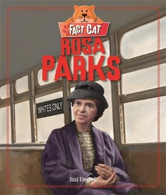 Izzi Howell: Fact Cat: History: Rosa Parks [2016]