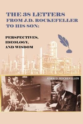 J D Rockefeller: The 38 Letters from J.D. Rockefeller to his son [2023]