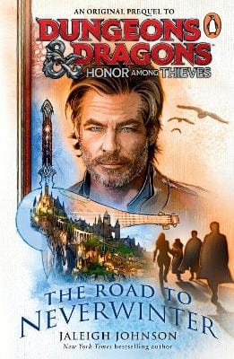 Jaleigh Johnson: Dungeons & Dragons: Honor Among Thieves: The Road To Neverwinter [2024] paperback