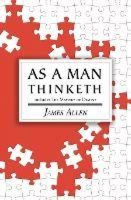 James Allen: As a Man Thinketh - the Original 1902 Classic (includes the Mastery of Destiny) (Reader's Library Classics) [2022] paperback