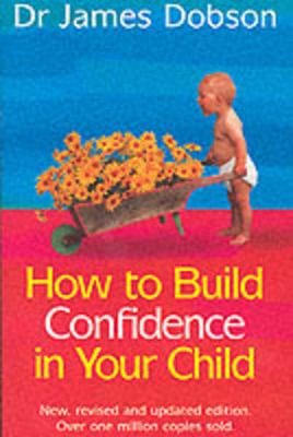 James Dobson: How to Build Confidence in Your Child [2000] paperback